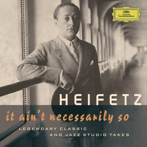 Jascha Heifetz - It Ain't Necessarily So. Legendary Classic and Jazz Studio Takes