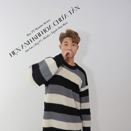 Hẹn Anh Khi Hoa Chưa Tàn (Huy PT x Mimilee Remix)