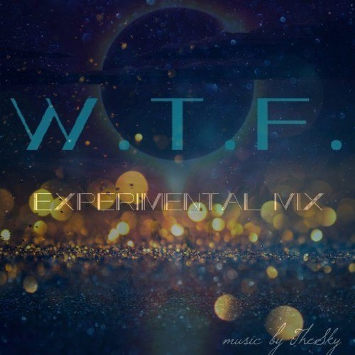 W.t.f. (Experimental Mix)