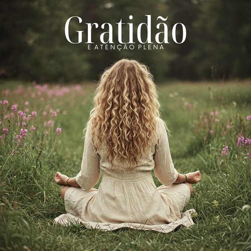 Gratidão e Atenção Plena: Aprecie Conscientemente as Pequenas Alegrias da Vida