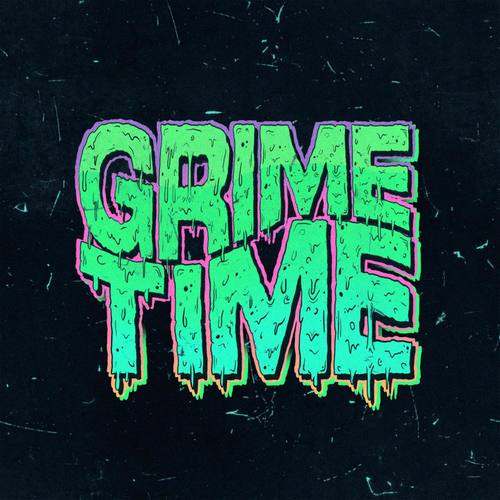 GRIME TIME
