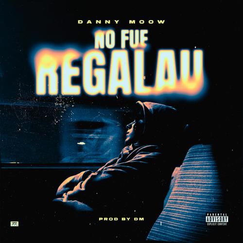 NO FUE REGALAU (Explicit)