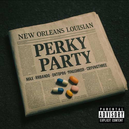 Perky party (feat. RR Bando, ontopb6, yvngchris9 & CByvngthree) [Explicit]