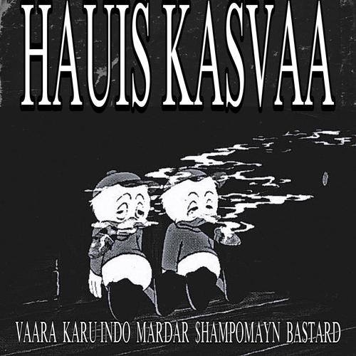HAUIS KASVAA (feat. SHAMPOMAYN & BASTARD)