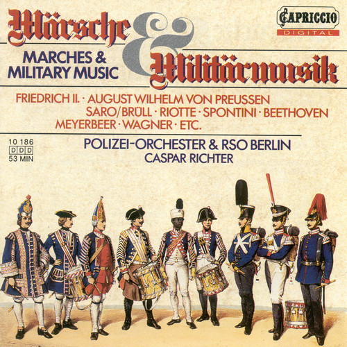 Marches and Military Music – BERGWITZ-GOFFENG, H. / FREDERICK II / WEBER, C.M. von / BEETHOVEN, L. van / SPONTINI, G. / RIOTTE, P.J. (Richter)