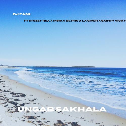 Ungab'sakhala (feat. Stozzy Rsa,La Giver,Msika de pro & Saint Vicky)