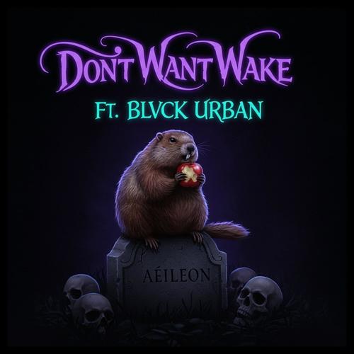 Don't Want Wake (feat. Blvck Urban)