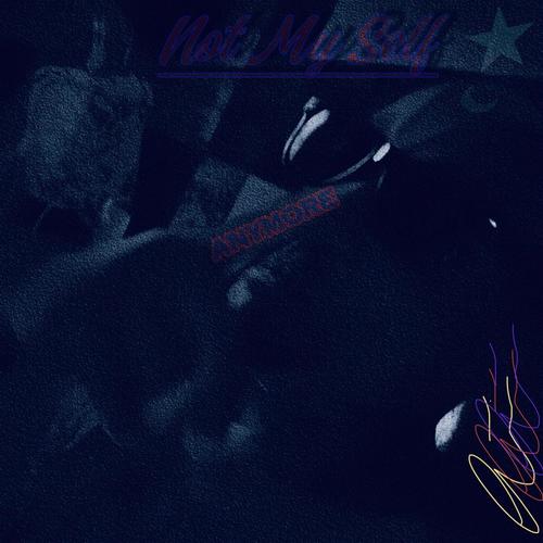 Not Myself Anymore (Explicit)