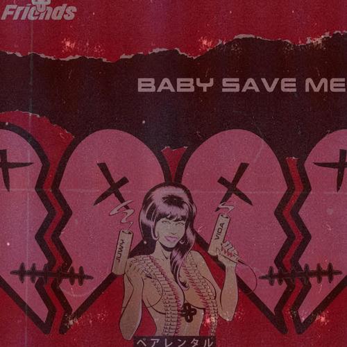 Baby Save Me