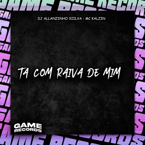 Ta Com Raiva De Mim (Explicit)