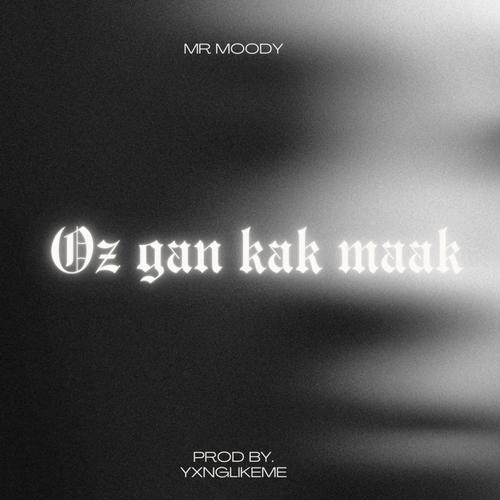 Oz Gan Kak Maak (feat. Mr Moody) [Explicit]