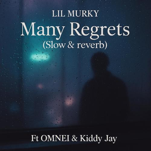Many Regrets (feat. OMNEI & Kiddy Jay) [Slow & Reverb] [Explicit]