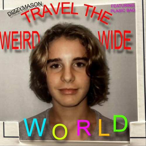 TRAVEL THE WEIRD WIDE WORLD (feat. Plasic Bag)