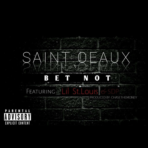 Bet Not (feat. Lil St. Louis & Sdp) [Explicit]