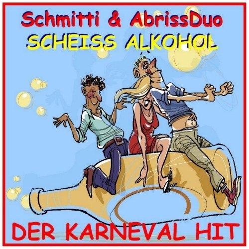 Scheiß Alkohol, der Karneval Hit