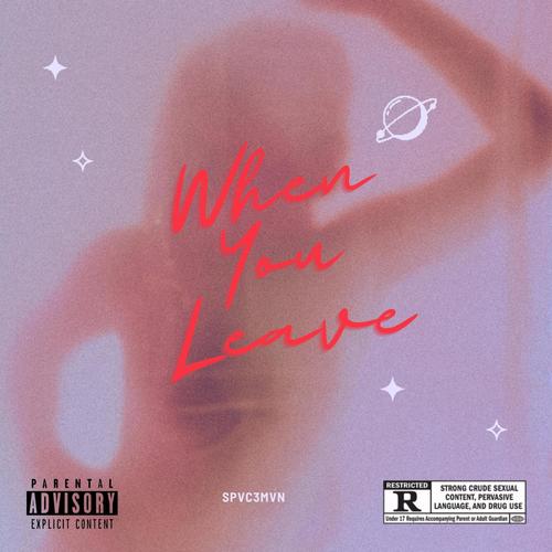 When you leave (Explicit)