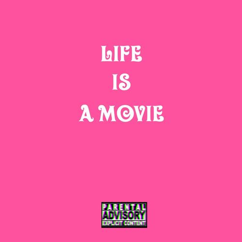 Life Is A Movie (Explicit)