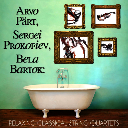 Arvo Pärt, Sergei Prokofiev, Bela Bartok: Relaxing Classical String Quartets