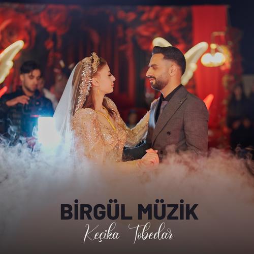 Birgül Müzik Keçika Tobedar
