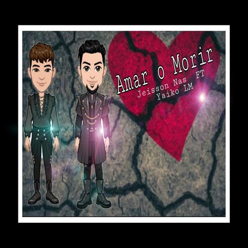 Amar o Morir (feat. Yaiko LM) [Explicit]