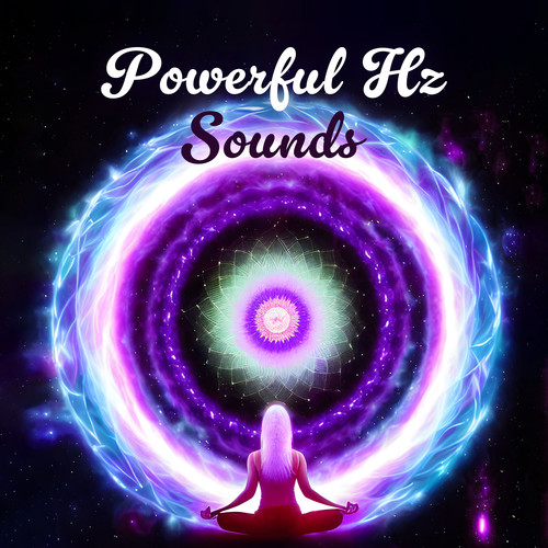 Powerful Hz Sounds: Chakra Meditation Activation, Powerful Chakra