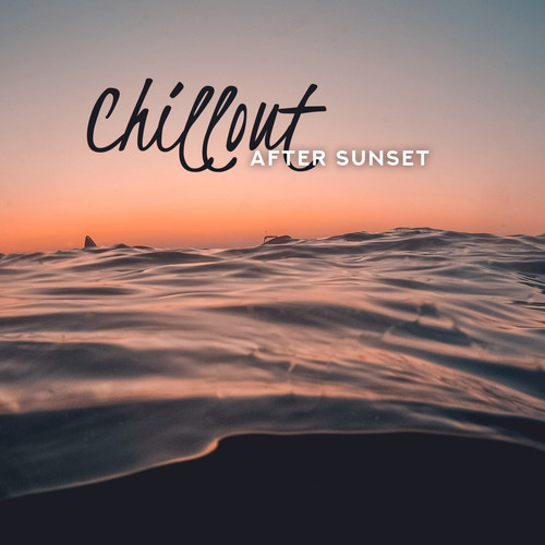 Chillout After Sunset (Slow Electronic Chillout Music)