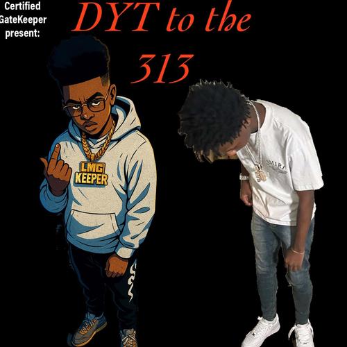 DYT to the 313 (feat. DTO Dane) [Explicit]
