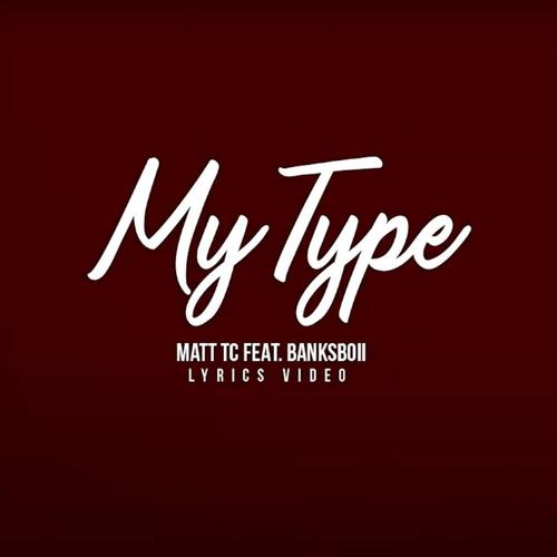 My Type (feat. Matt Tc)