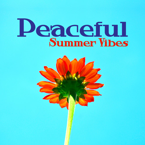 Peaceful Summer Vibes – Easy Listening, Beach Relaxation, Tropical Chill Out, Stress Free