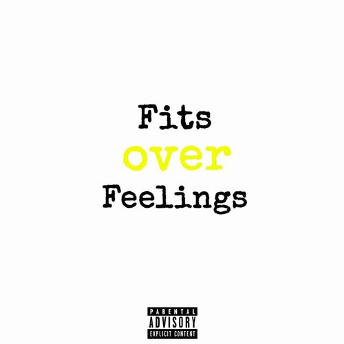Fits Over Feelings! (Explicit)