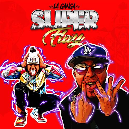 La Ganga Super Fly (Explicit)
