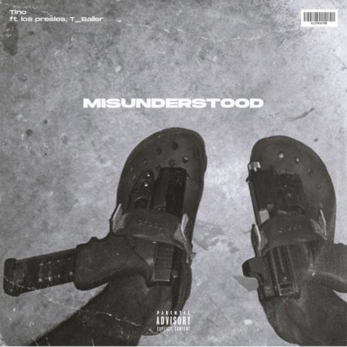 Misunderstood (feat. Tino, T-Baller) [Explicit]