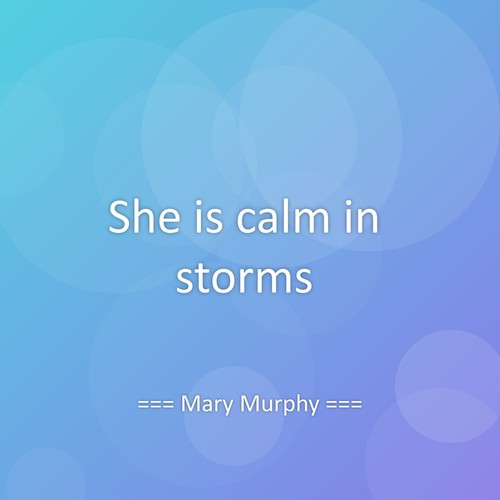 She is calm in storms