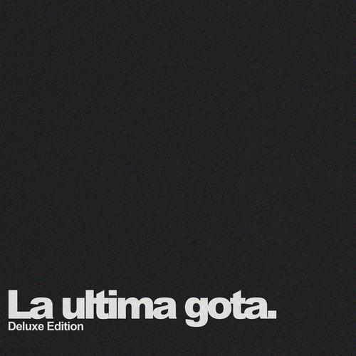 La ultima gota. (Deluxe Edition) [Explicit]
