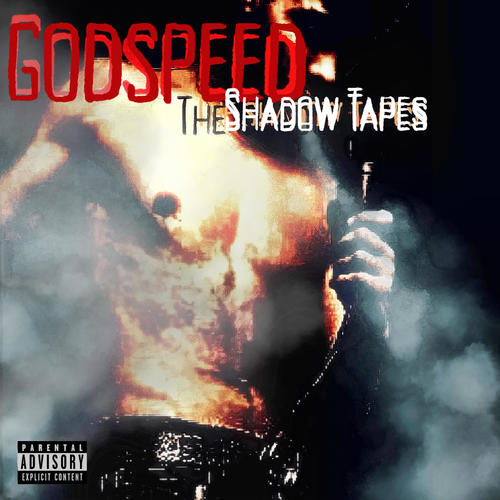 GODSPEED The Shadow Tapes (Explicit)
