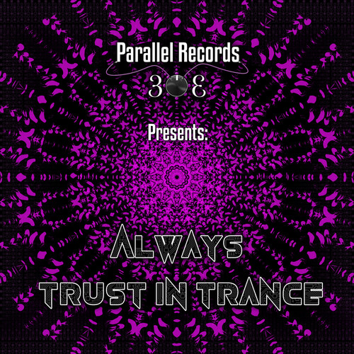 Parallel Records 303 Presents: Always Trust In Trance