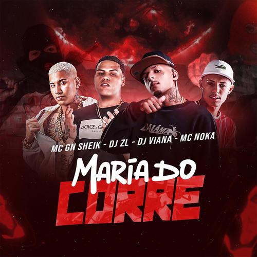 Maria Do Corre (feat. DJ ZL, Mc Gn Sheik & Mc Noka)