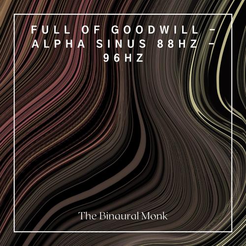 Full Of Goodwill - Alpha Sinus 88Hz - 96Hz