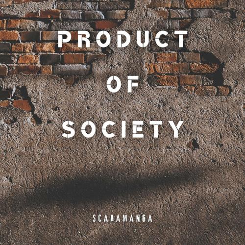 Product of Society (Explicit)