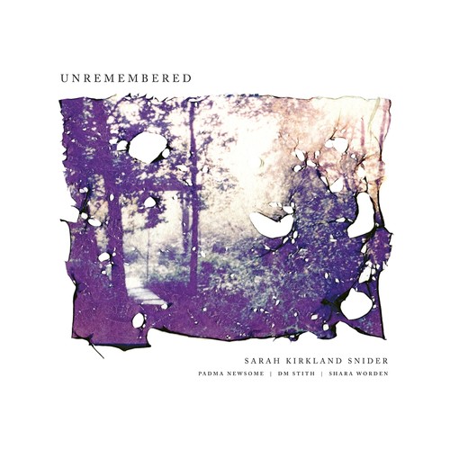 Sarah Kirkland Snider: Unremembered