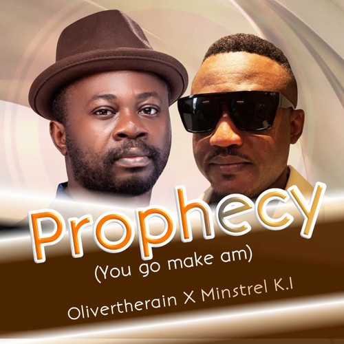 Prophecy (You go make am)