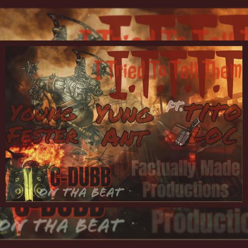 I Tried To Tell Them (feat. Tito Loc & Yung Ant) [Explicit]