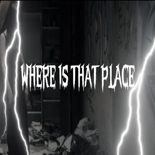 Where Is That Place