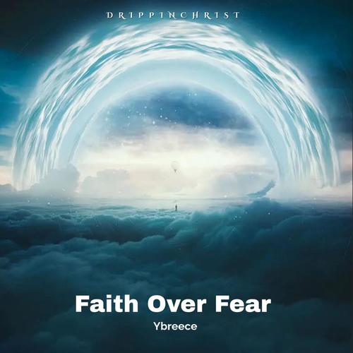 Faith Over Fear (feat. Ybreece)
