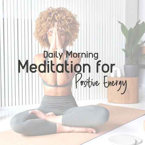 Daily Morning Meditation for Positive Energy