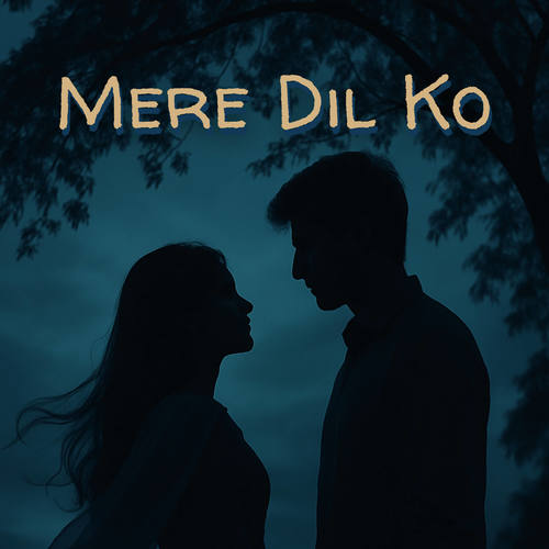 Mere Dil Ko