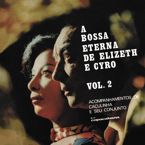 A Bossa Eterna De Elizeth E Cyro (Vol. 2)