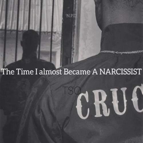 THE TIME I ALMOST BECAME A NARCISSIST