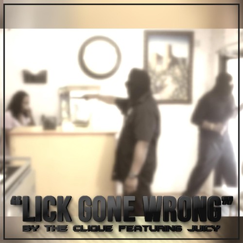 Lick Gone Wrong (feat. Juicy)