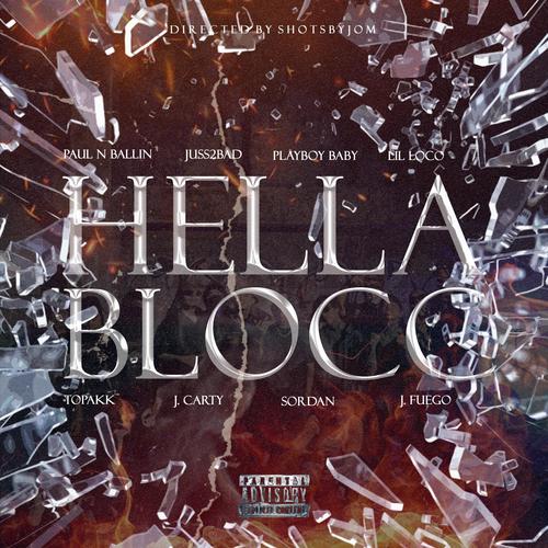 HELLA BLOCC (feat. Paul n Ballin, Juss2bad, Playboy Baby, Lil Loco, Topakk, J. carty, Sordan & J. Fuego) [Explicit]
